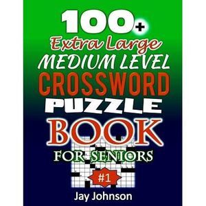 100+ Extra Large MEDIUM LEVEL CROSSWORD Puzzle Book for SENIORS: An Extra-Large